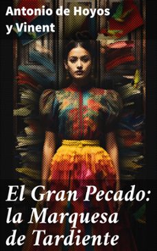 el gran pecado: la marquesa de tardiente (ebook)-antonio de hoyos y vinent-8596547819745