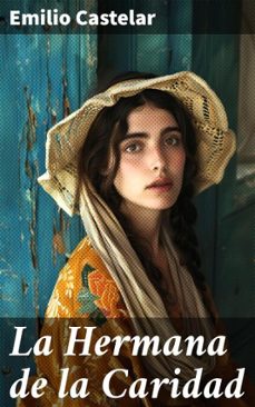 la hermana de la caridad (ebook)-emilio castelar-8596547823445