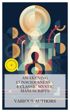 awakening consciousness  4 classic mystic manuscripts (ebook)-mabel collins-levi h. dowling-joseph benner-8596547876045