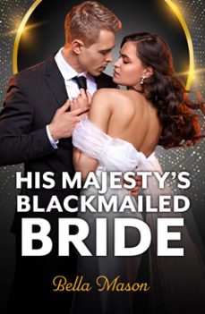 his majesty's blackmailed bride-bella mason-9780008946845