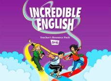 incredible english: level 5 and 6: teacher s resource pack-9780194440745