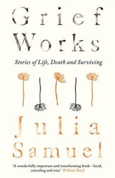 grief works: stories of life, death and surviving-julia samuel-9780241270745