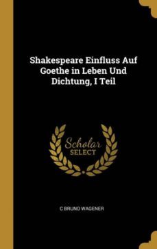 shakespeare einfluss auf goethe in leben und dichtung, i teil-9780270669145