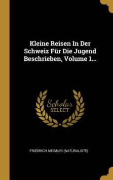 kleine reisen in der schweiz fur die jugend beschrieben volume 1-9780274953745