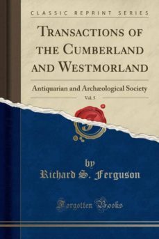 transactions of the cumberland and westmorland, vol. 5-9780282339845