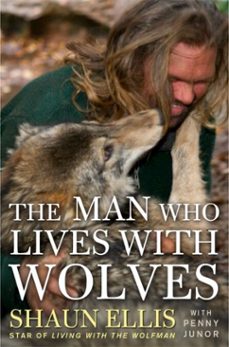 the man who lives with wolves (ebook)-shaun ellis-penny junor-9780307464545