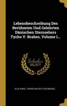 lebensbeschreibung des beruhmten und gelehrten danischen sternsehers tycho v brahes volume 1-9780341025245