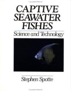 captive seawater fishes: science and technology-stephen h. spotte-9780471545545
