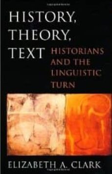history, theory, text: historians and the linguistic turn-elizabeth a. clark-9780674015845