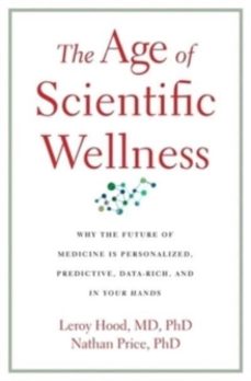 the age of scientific wellness-leroy hood-9780674245945