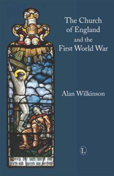 the church of england and the first world war (ebook)-alan wilkinson-9780718841645
