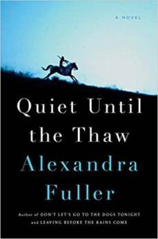 quiet until the thaw-alexandra fuller-9780735225145