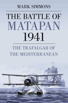 the battle of matapan 1941 (ebook)-mark simmons-9780752472645