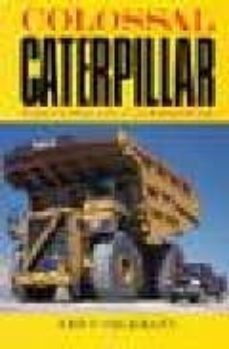 colossal caterpillar: the ultimate earthmover-eric c. orlemann-9780760308745