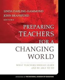 preparing teachers for a changing world: what teachers should learn and be able to do-linda darling-hammond-9780787996345