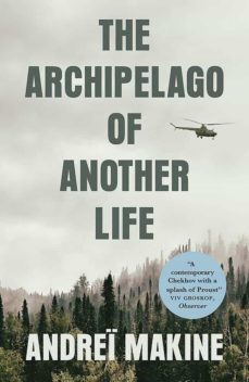 the archipelago of another life-andrei makine-9780857057945