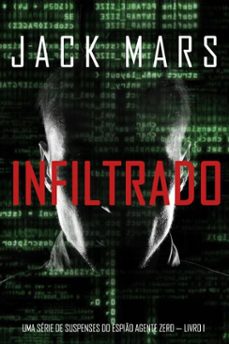 infiltrado: uma serie de suspenses do espio agente zero  livro nº1 (ebook)-jack mars-9781094304045