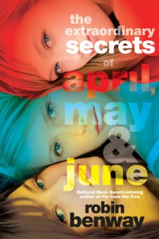 the extraordinary secrets of april, may, &amp; june (ebook)-robin benway-9781101458945