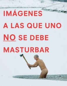 imagenes a las que uno no se debe masturbar (ebook)-graham johnson-rob hibbert-9781101563045
