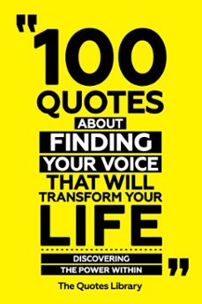 100 quotes about finding your voice that will transform your life - discovering the power within (ebook)-the quotes library-the quotes library-9781300946045