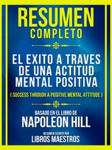 resumen completo - el exito a traves de una actitud mental positiva (success through a positive mental attitude) - baseado no livro de napoleon hill (ebook)-libros maestros-libros maestros-9781304707345