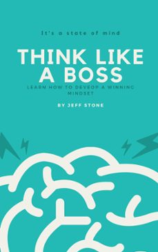 think like a boss- learn how to develop a winning mindset (ebook)-jeff stone-9781393493945