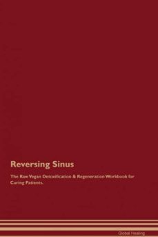 reversing sinus the raw vegan detoxification  regeneration workbook for curing patients-9781395005245