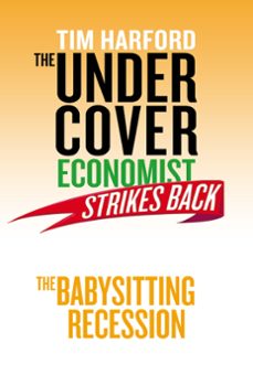 the undercover economist strikes back: the babysitting recession (ebook)-tim harford-9781408705445