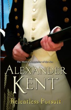 relentless pursuit-alexander kent-9781409062745