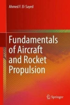 fundamentals of aircraft and rocket propulsion: 2016-ahmed f. el sayed-9781447167945