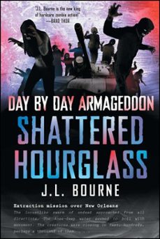 day by day armageddon: shattered hourglass (ebook)-j. l. bourne-9781451628845