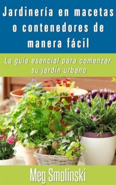 jardineria en macetas o contenedores de manera facil (ebook)-meg smolinski-9781507146545