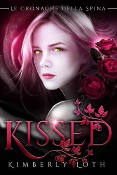 kissed (le cronache della spina, volume 1) (ebook)-9781507155745