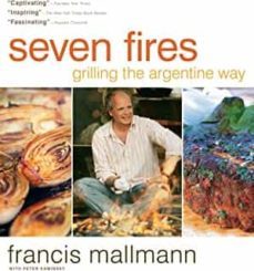 seven fires: grilling the argentine way-9781579653545