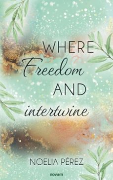 where life and freedom intertwine (ebook)-noelia pérez-9781642684445