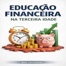 educaço financeira na terceira idade (ebook)-max editorial-9781779745545