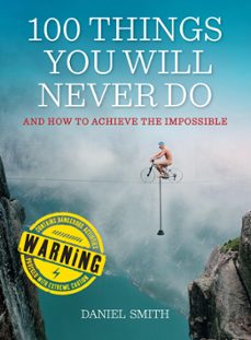 100 things you will never do (ebook)-daniel smith-9781782067245