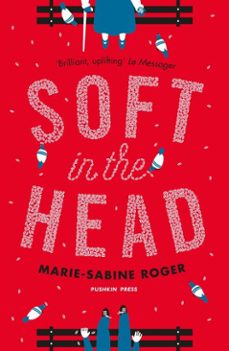 soft in the head (ebook)-marie sabine roger-9781782272045