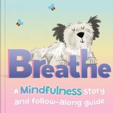 breathe: a mindfulness story and follow-along guide-9781803685045
