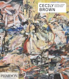 cecily brown.  contemporary artists series-courtney j. martin-francine prose-jason rosenfeld-9781838661045