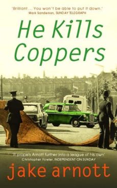 he kills coppers (ebook)-jake arnott-9781848946545