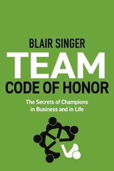team code of honor: the secrets of champions in business and in life (ebook)-blair singer-9781937832445
