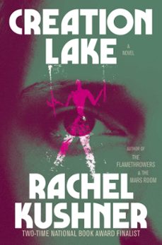creation lake-rachel kushner-9781982116545