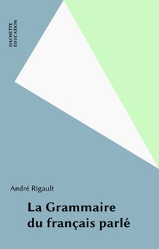 la grammaire du français parle (ebook)-d andre rigault-9782014607345