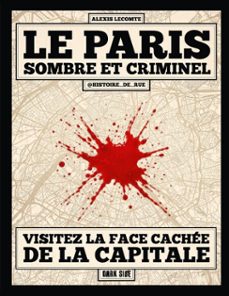 le paris sombre et criminel-alexis lecomte-9782017902645
