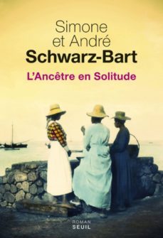 l ancetre en solitude-simone schwarz bart-andre schwarz bart-9782021226645