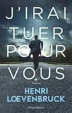 j irai tuer pour vous : thriller-9782081357945
