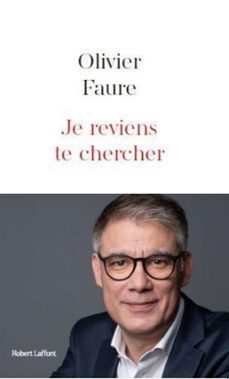 je reviens te chercher-olivier faure-9782221280645