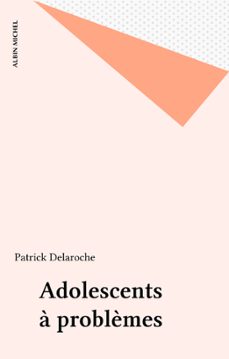 adolescents a problèmes (ebook)-patrick delaroche-9782226346445