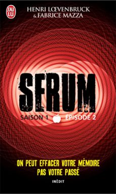 serum - saison 01, episode 02 (ebook)-henri loevenbruck-fabrice mazza-9782290057445